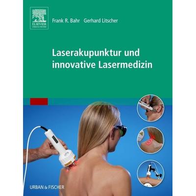 Laserakupunktur und innovative Lasermedizin, Gebundene Ausgabe von Deutsche Akademie f. Akupunktur,Gerhard Litscher, Urban & Fischer in Elsevier,