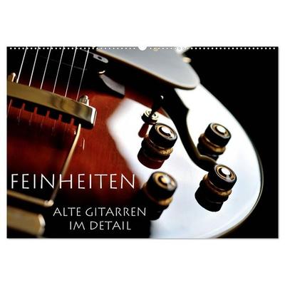Feinheiten - Alte Gitarren im Detail (Wandkalender 2027 DIN A2 quer), CALVENDO Monatskalender