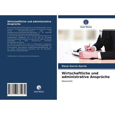 Wirtschaftliche und administrative Ansprüche, Taschenbuch von Elena Garcia Garcia, Verlag Unser Wissen, 978-620-3-63503-4