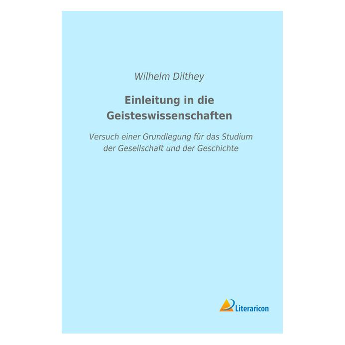 Literaricon Einleitung in die Geisteswissenschaften (Deutsch, Softcover, Wilhelm Dilthey) (55935291)