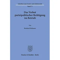 Das Verbot parteipolitischer Betätigung im Betrieb., Fachbücher von Reinhard Hofmann