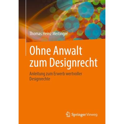 Ohne Anwalt zum Designrecht, Taschenbuch von Thomas Heinz Meitinger, Springer Berlin, 978-3-662-64204-7