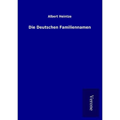 Die Deutschen Familiennamen, Taschenbuch von Albert Heintze, BoD - Books on Demand