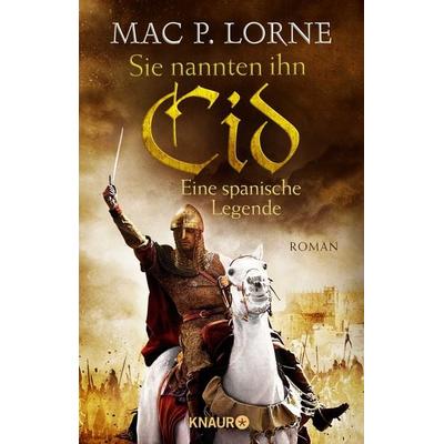 Sie nannten ihn Cid. Eine spanische Legende, Taschenbuch von Mac P. Lorne, Knaur Taschenbuch, 978-3-426-52630-9