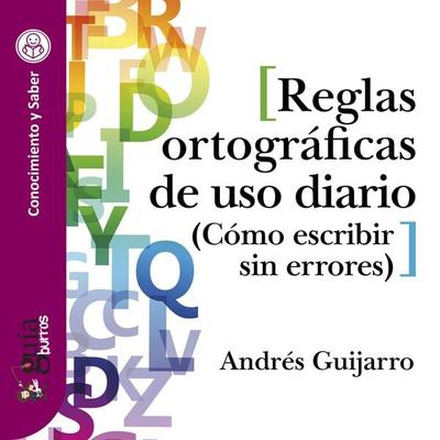 GuíaBurros: Reglas ortográficas de uso diario - Andrés Guijarro, Audio, 9788419129024