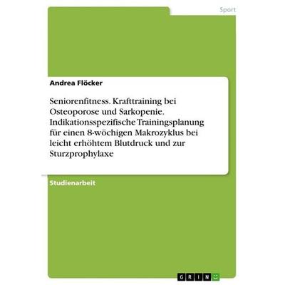 Seniorenfitness. Krafttraining bei Osteoporose und Sarkopenie. Indikationsspezifische Trainingsplanung für einen 8-wöchigen Makrozyklus bei leicht