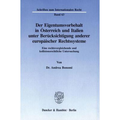 Der Eigentumsvorbehalt in Österreich und Italien unter Berücksichtigung anderer europäischer Rechtssysteme., Taschenbuch von Andrea Bonomi, Duncker &