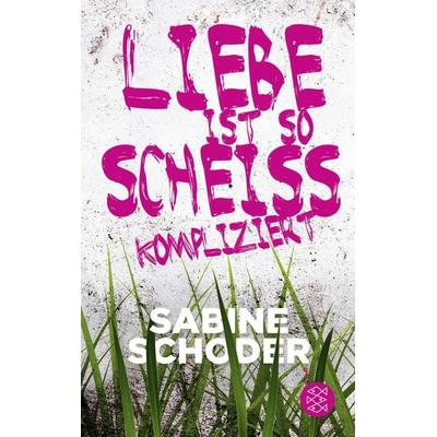 Liebe ist so scheißkompliziert, Paperback von Sabine Schoder, Fischer Sauerländer