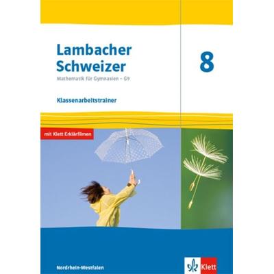 Lambacher Schweizer Mathematik 8 - G9. Klassenarbeitstrainer. Arbeitsheft mit Lösungen Klasse 8. Ausgabe Nordrhein-Westfalen, Geheftet von , Klett