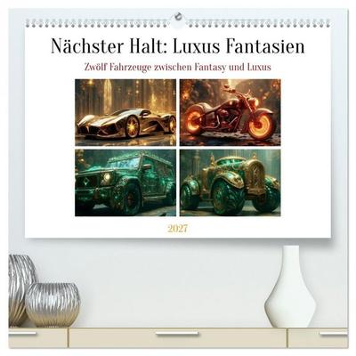 Nächster Halt: Luxus Fantasien (hochwertiger Premium Wandkalender 2027 DIN A2 quer), Kunstdruck in Hochglanz