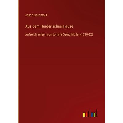Aus dem Herder'schen Hause, Gebundene Ausgabe von Jakob Baechtold, Outlook, 978-3-368-42727-6