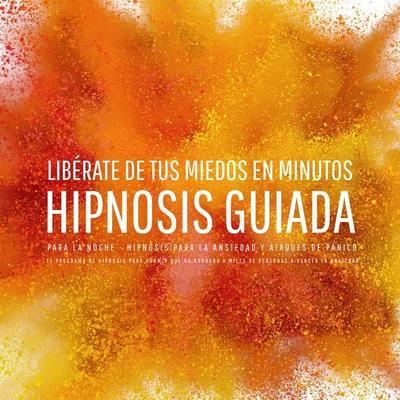 Libérate de tus miedos en minutos – Hipnosis guiada para la noche - Hipnosis para la ansiedad y ataques de pánico - , Audio, 9783689806378