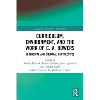 Curriculum, Environment, and the Work of C. A. Bowers, Taschenbuch von Audrey (North Carolina A&t State Universi Dentith, Taylor and Francis,