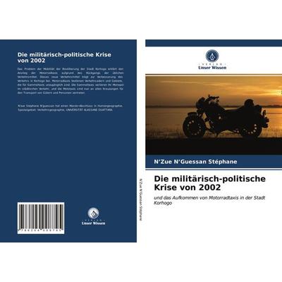 Die militärisch-politische Krise von 2002, Taschenbuch von N'Zue N'Guessan Stéphane, Verlag Unser Wissen, 978-620-4-00874-5
