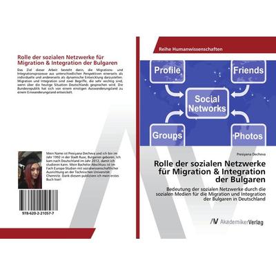 Rolle der sozialen Netzwerke für Migration & Integration der Bulgaren, Taschenbuch von Presiyana Decheva, AV Akademikerverlag, 978-620-2-21057-7