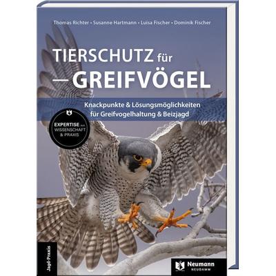 Tierschutz für Greifvögel, Gebundene Ausgabe von Dominik Fischer,Luisa Fischer,Susanne Hartmann,Thomas Richter, J. Neumann-Neudamm Melsungen,