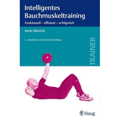 Intelligentes Bauchmuskeltraining, Taschenbuch von Karin Albrecht, Karl F. Haug, 978-3-8304-7917-8