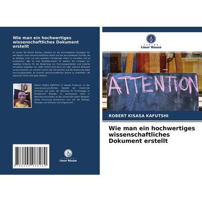 Wie man ein hochwertiges wissenschaftliches Dokument erstellt, Taschenbuch von Robert Kisasa Kafutshi, Verlag Unser Wissen, 978-620-4-08828-0