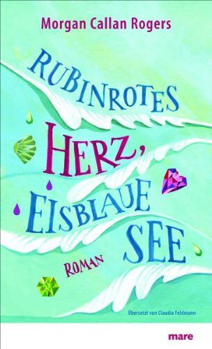 Rogers, Morgan Callan - Rubinrotes Herz, eisblaue See: Roman - Preis vom 18.10.2026 19:22:15 h