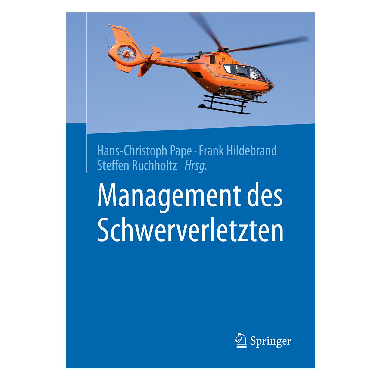 Springer Management des Schwerverletzten (Deutsch, Hardcover, Frank Hildebrand, Hans-Christoph Pape, Steffen Ruchholtz) (9783662549797)