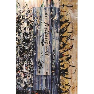 Der Freigeist I-VI, Taschenbuch von Hannes Schumacher, Freigeist Verlag, 978-3-9816351-4-0