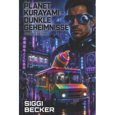 Planet Kurayami - Dunkle Geheimnisse, Taschenbuch von Siggi Becker, Independently Published