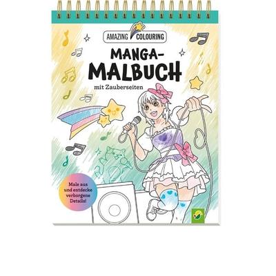Manga-Malbuch mit Zauberseiten. Tolles Geschenk für Fans!, Taschenbuch von Schwager & Steinlein Verlag, Schwager & Steinlein, 978-3-8499-4448-3