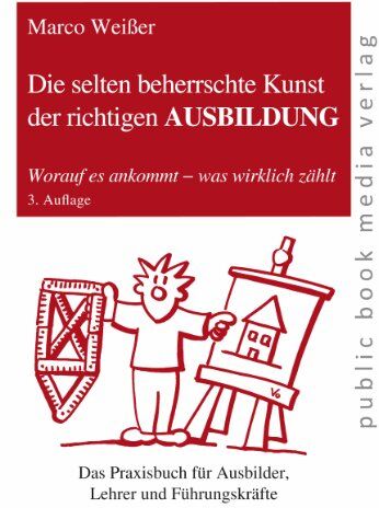 Marco Weißer - Die selten beherrschte Kunst der richtigen Ausbildung: Worauf es ankommt - was wirklich zählt - Preis vom 30.09.2026 22:30:23 h