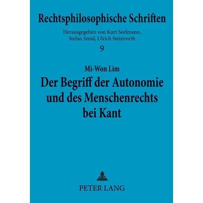 Der Begriff der Autonomie und des Menschenrechts bei Kant, Taschenbuch von Mi-Won Lim, Peter Lang, 978-3-631-38598-2