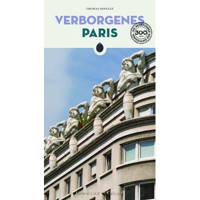 Verborgenes Paris, Taschenbuch von Thomas Jonglez, Jonglez Verlag, 978-2-36195-861-9