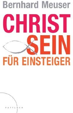Bernhard Meuser - Christ sein für Einsteiger - Preis vom 11.10.2026 03:10:56 h