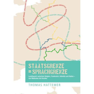 Staatsgrenze = Sprachgrenze, Gebundene Ausgabe von Thomas Hattemer, BoD – Books on Demand, 978-3-7412-5825-1