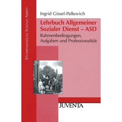 Lehrbuch Allgemeiner Sozialer Dienst - ASD, Taschenbuch von Ingrid Gissel-Palkovich, Juventa Verlag ein Imprint der Beltz Verlagsgruppe GmbH & Co. KG,