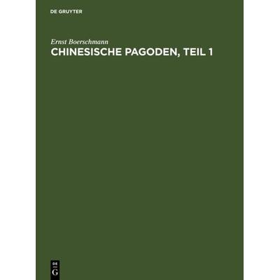 Pagoden, Teil 1, Gebundene Ausgabe von Ernst Boerschmann, De Gruyter, 978-3-11-110099-9
