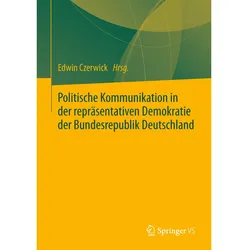 Politische Kommunikation in der repräsentativen Demokratie der Bundesrepublik Deutschland, Fachbücher von Edwin Czerwick