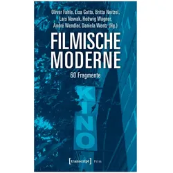 Filmische Moderne, Fachbücher von Lisa Gotto, Oliver Fahle, Britta Neitzel, Hedwig Wagner, Lars Nowak, André Wendler