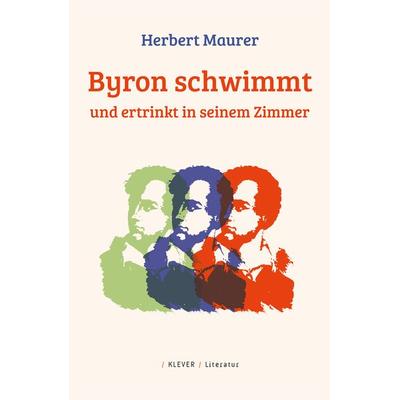 Byron schwimmt und ertrinkt in seinem Zimmer, Gebundene Ausgabe von Herbert Maurer, Klever Verlag, 978-3-903110-19-9