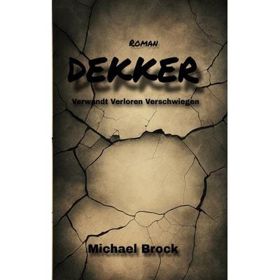 Dekker, Taschenbuch von Michael Brock, BoD – Books on Demand, 978-3-695-17129-3