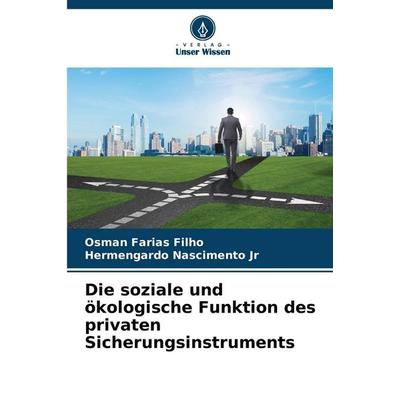 Die soziale und ökologische Funktion des privaten Sicherungsinstruments -