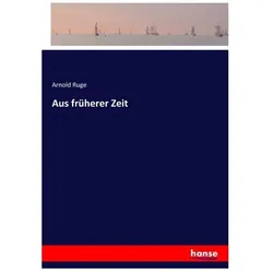 Aus früherer Zeit, Belletristik von Arnold Ruge
