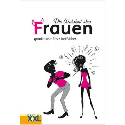 Die Wahrheit über Frauen, Gebundene Ausgabe von , Edition XXL