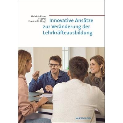 Innovative Ansätze zur Veränderung der Lehrkräfteausbildung, Taschenbuch von , Waxmann Verlag GmbH, 978-3-8309-4878-0