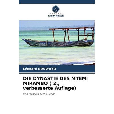 DIE DYNASTIE DES MTEMI MIRAMBO ( 2., verbesserte Auflage), Taschenbuch von Léonard Nduwayo, Verlag Unser Wissen, 978-620-5-69238-7