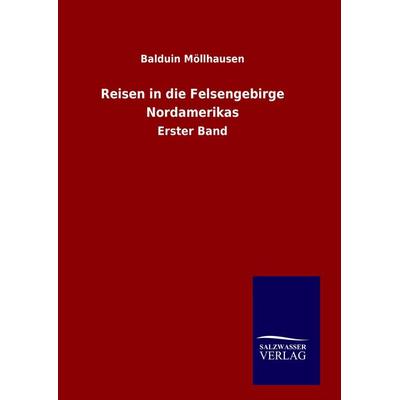 Reisen in die Felsengebirge Nordamerikas, Gebundene Ausgabe von Balduin Möllhausen, Salzwasser, 978-3-8460-8026-9