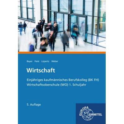 Wirtschaft, Kaufmännisches BK FH und WO, Taschenbuch von Theo Feist,Viktor Lüpertz,Ulrich Bayer,Susanne Weber, Europa-Lehrmittel, 978-3-8085-2628-6
