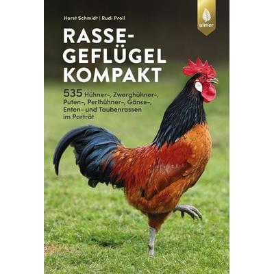 Rassegeflügel kompakt, Gebundene Ausgabe von Horst Schmidt,Rudolf Proll, Verlag Eugen Ulmer, 978-3-8186-0834-7