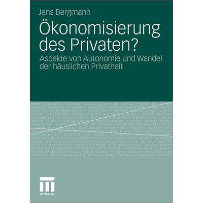 Ökonomisierung des Privaten?, Taschenbuch von Jens Bergmann, VS Verlag für Sozialwissenschaften, 978-3-531-18175-2