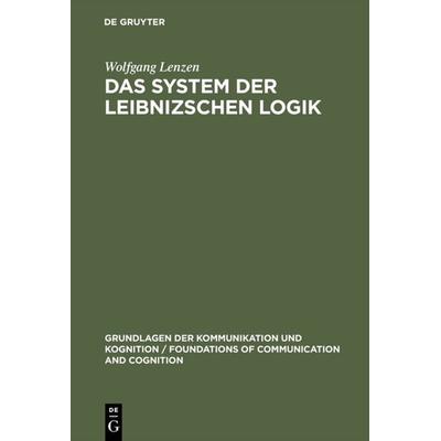 Das System der Leibnizschen Logik, Gebundene Ausgabe von Wolfgang Lenzen, De Gruyter, 978-3-11-012353-1