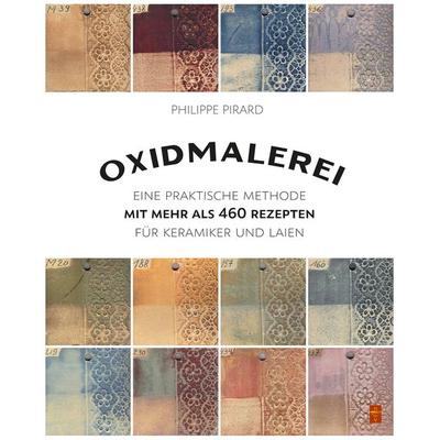 Oxidmalerei, Taschenbuch von Philippe Pirard, Hanusch Verlag, 978-3-936489-62-0