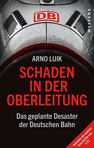 Arno Luik - Schaden in der Oberleitung: Das geplante Desaster der Deutschen Bahn - Preis vom 17.10.2026 19:25:27 h